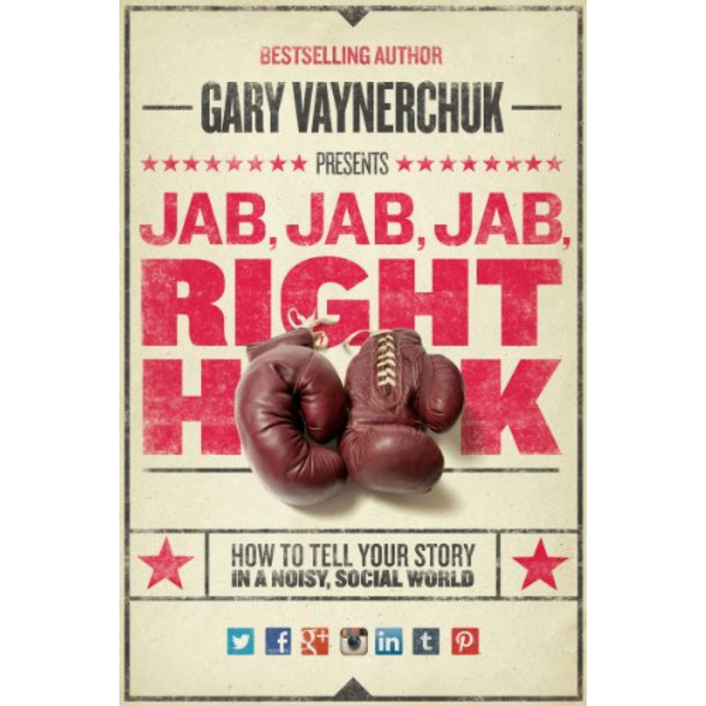 Jab, Jab, Jab, Right Hook: How to Tell Your Story in a Noisy Social World