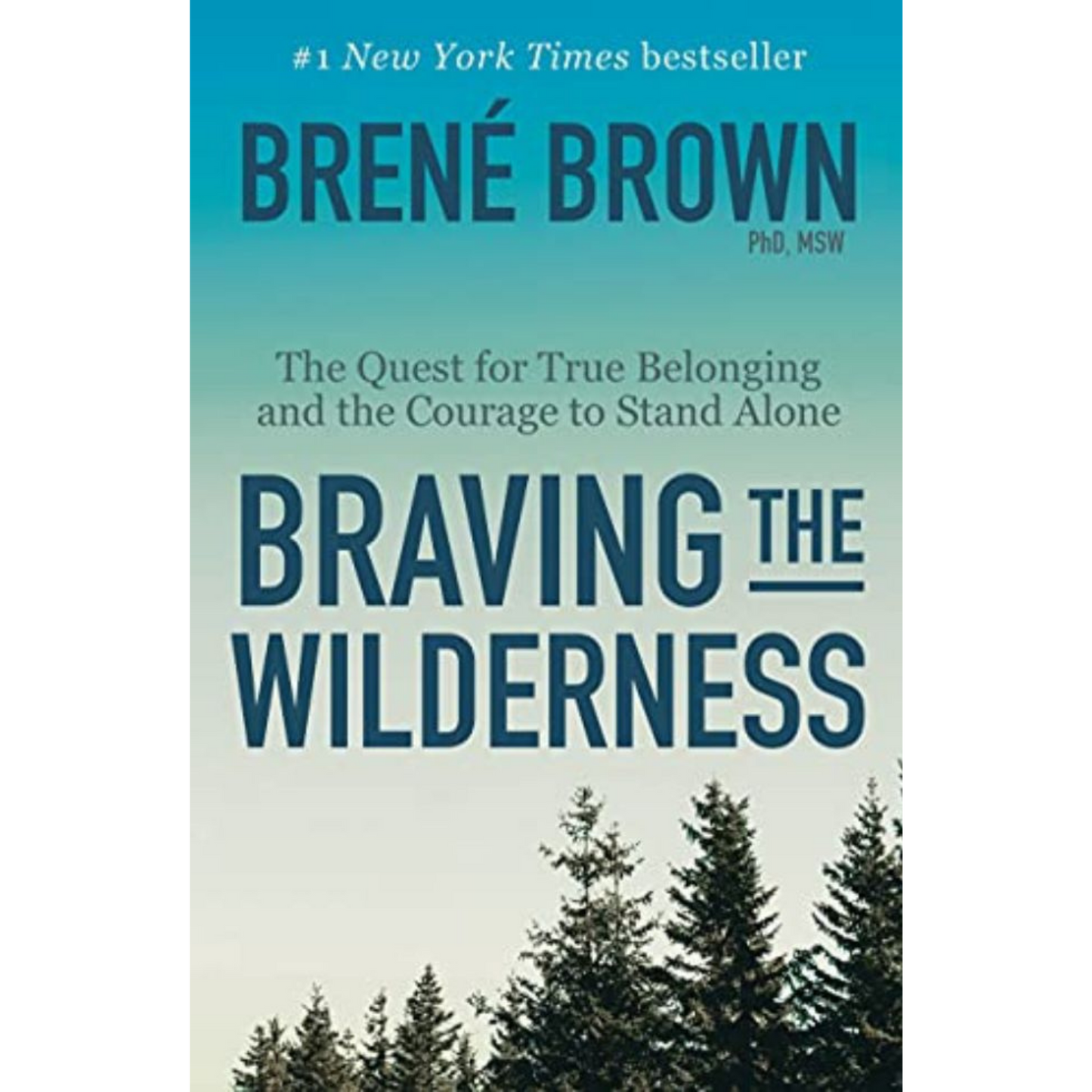 Braving the Wilderness: The Quest for True Belonging and the Courage to Stand Alone