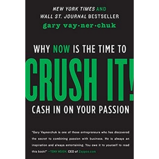 Crush It!: Why NOW Is the Time to Cash In on Your Passion