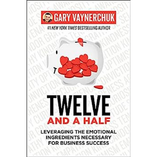 Twelve and a Half: Leveraging the Emotional Ingredients Necessary for Business Success