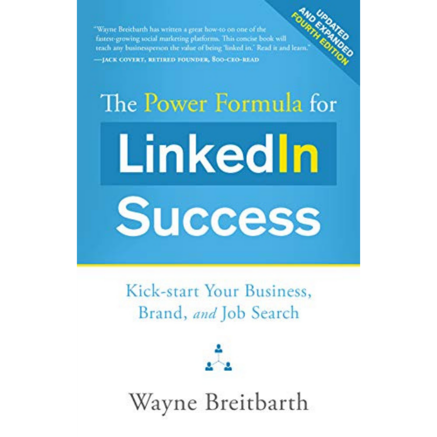 The Power Formula for LinkedIn Success (Fourth Edition - Completely Revised): Kick-start Your Business, Brand, and Job Search