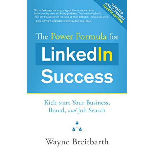 The Power Formula for LinkedIn Success (Fourth Edition - Completely Revised): Kick-start Your Business, Brand, and Job Search