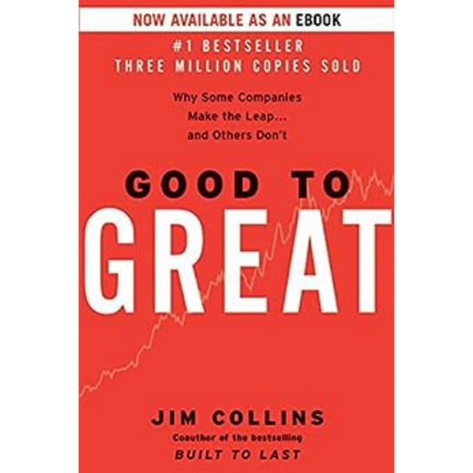 Good to Great: Why Some Companies Make the Leap...And Others Don't