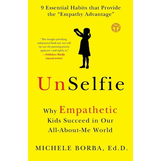 UnSelfie: Why Empathetic Kids Succeed in Our All-About-Me World