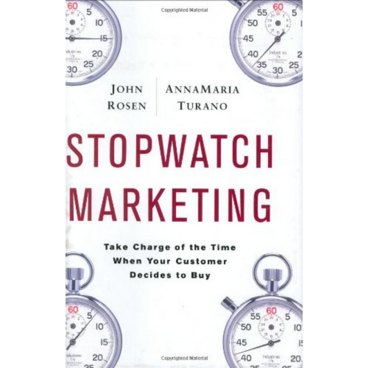 Stopwatch Marketing: Take Charge of the Time When Your Customer Decides to Buy