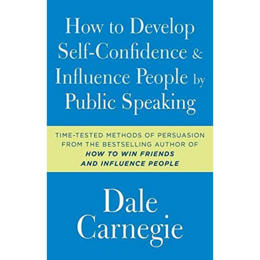 How to Develop Self-Confidence and Influence People by Public Speaking (Dale Carnegie Books)
