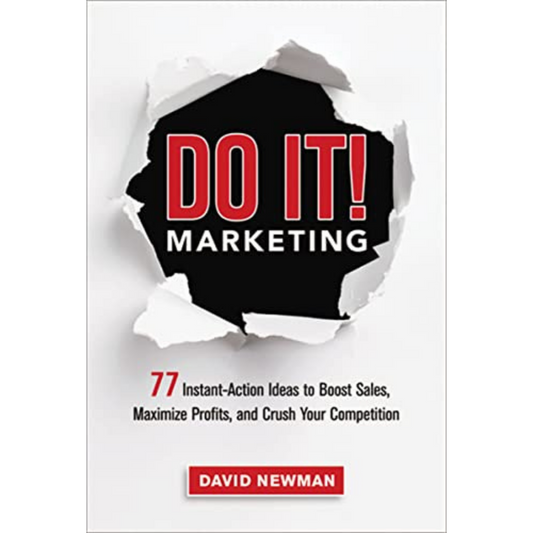 Do It! Marketing: 77 Instant-Action Ideas to Boost Sales, Maximize Profits, and Crush Your Competition