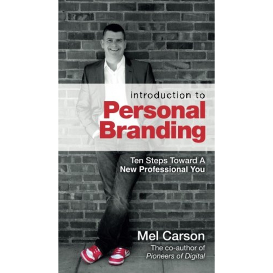 Introduction to Personal Branding: 10 Steps Toward a New Professional You