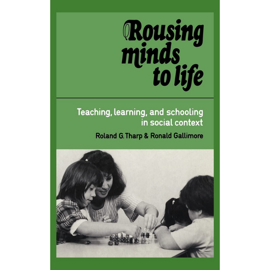 Rousing Minds to Life: Teaching, Learning, and Schooling in Social Context