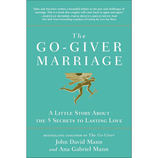The Go-Giver Marriage: A Little Story About the Five Secrets to Lasting Love