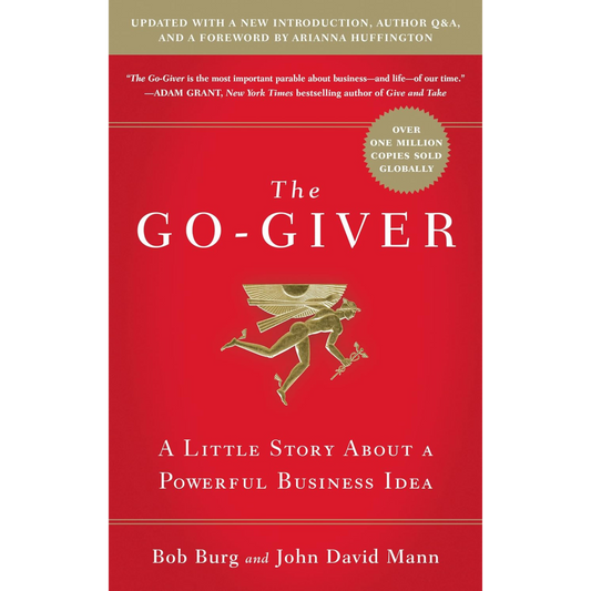 The Go-Giver, Expanded Edition: A Little Story About a Powerful Business Idea (Go-Giver, Book 1)