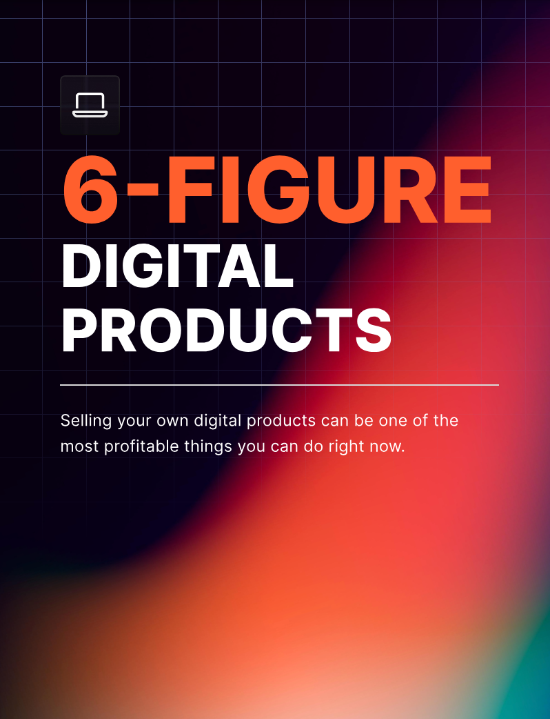 6-Figure Digital Products
