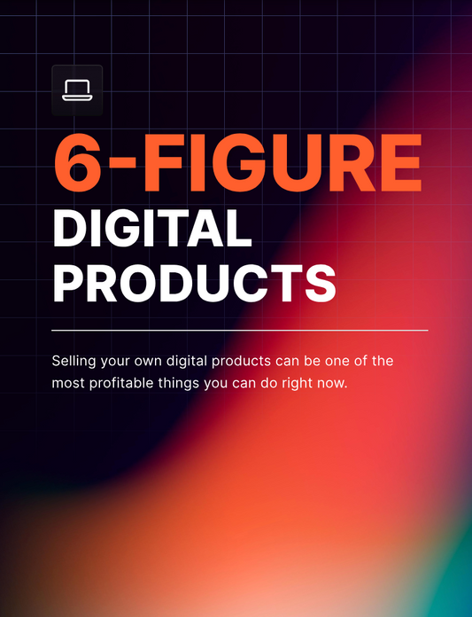 6-Figure Digital Products