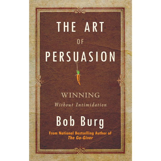 The Art of Persuasion: Winning Without Intimidation