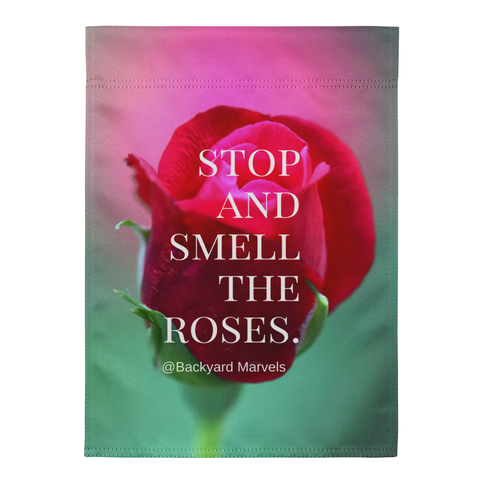 "Stop And Smell The Roses" @Backyard Marvels Garden Flag