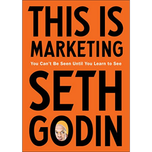 This Is Marketing: You Can't Be Seen Until You Learn to See